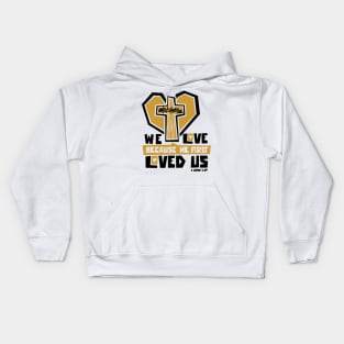 We love because he first loved us Kids Hoodie